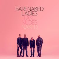 Barenaked Ladies - Fake Nudes: Naked