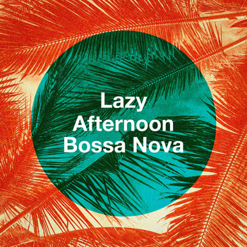 Bosanova Brasilero, Club Bossa Lounge Players, Sexy Music Lounge Club - Lazy Afternoon Bossa Nova