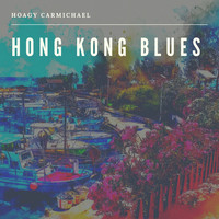 Hoagy Carmichael - Hong Kong Blues