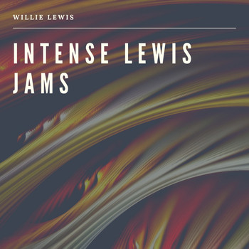 Willie Lewis - Intense Lewis Jams