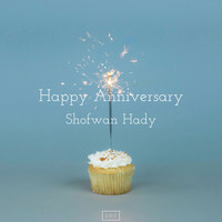 Shofwan Hady - Happy Anniversary