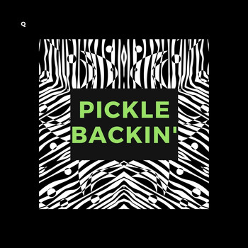 Q - Pickle Backin' (Explicit)