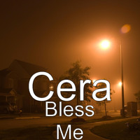 CERA - Bless Me (Explicit)