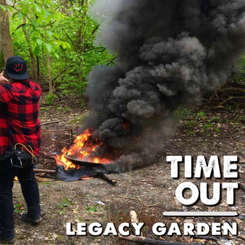 Time Out - Legacy Garden (Explicit)