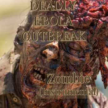 Deadly Ebola Outbreak - Zombie (Instrumental)