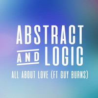 Abstract & Logic - All About Love (feat. Guy Burns)