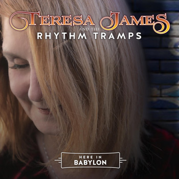 Teresa James & The Rhythm Tramps - Here in Babylon