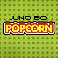 Juno 80 - Popcorn