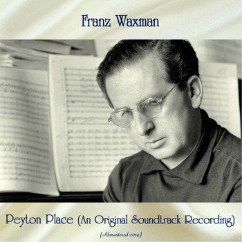Franz Waxman - Peyton Place (An Original Soundtrack Recording) (Remastered 2019)
