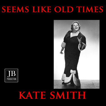 Kate Smith - Seems Like Old Times