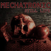 Mechatronic - Still Life