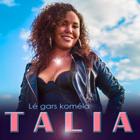 Talia - Lé gars koméla