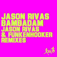 Jason Rivas, Funkenhooker - Bambadam (Jason Rivas & Funkenhooker Remixes)