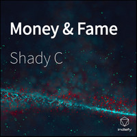 Shady C - Money & Fame (Explicit)
