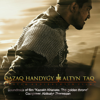 Abilkaiyr Zharasqan - Qazaq Handygy. Altyn Taq. (Original Motion Picture Soundtrack)
