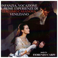 Fiorenzo Carpi - Infanzia, vocazione e prime esperienze di Giacomo Casanova, veneziano (Original Motion Picture Soundtrack)