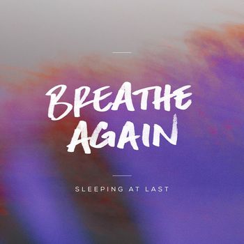 Sleeping At Last - Breathe Again