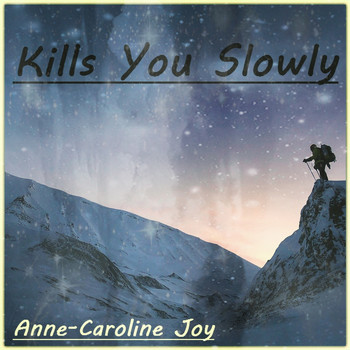 Anne-Caroline Joy - Kills You Slowly