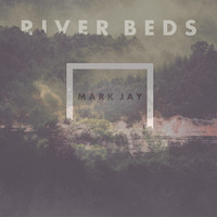 Mark Jay - River Beds