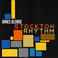 James Blonde - Stockton Rhythm
