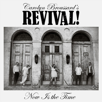 Carolyn Broussard's Revival - Now Is the Time