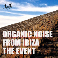 Organic Noise From Ibiza - The Event