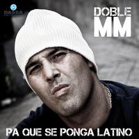 DOBLE MM - Pa' Que Se Ponga Latino