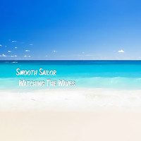 Smooth Sailor - Watching the Waves