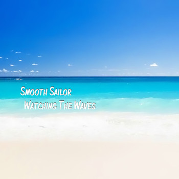 Smooth Sailor - Watching the Waves