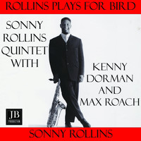 Sonny Rollins Quintet With Kenny Dorham And Max Roach - Rollins Plays For Bird Medley: I Remember You / My Melancholy Baby / Old Folks / They Can't Take Away From Me / Just Friends / My Little Suede Shoes / Star Eyes / Kids Know / I've Grown Accustomed To Your Face
