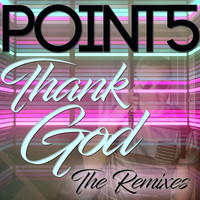Point5 - Thank God (The Remixes)