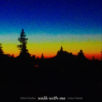 Elliot Dauber & Caley Vahedi - Walk With Me