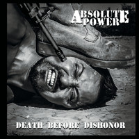 Absolute Power - Death Before Dishonor (Explicit)