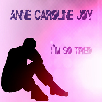 Anne-Caroline Joy - I'm so tired
