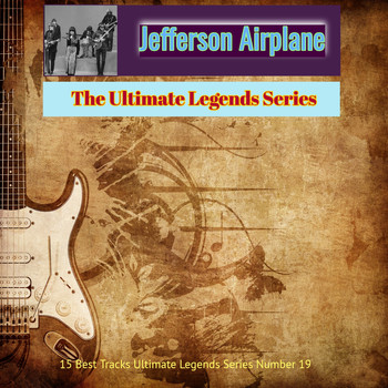 Jefferson Airplane - Jefferson Airplane - The Ultimate Legends Series (15 Best Tracks Ultimate Legends Series Number 19 [Explicit])