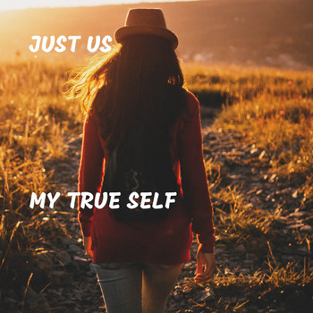 Just Us - My True Self