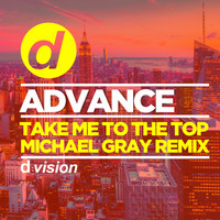 Advance - Take Me to the Top (Michael Gray Remix)