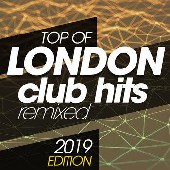 Various Artists - Top Of London Club Hits Remixed 2019 Edition