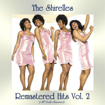 The Shirelles - Remastered Hits Vol, 2 (All Tracks Remastered)