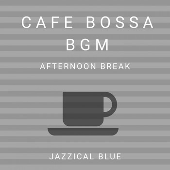 Jazzical Blue - Cafe Bossa BGM - Afternoon Break