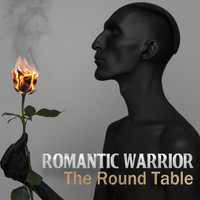 Romantic Warrior - The Round Table