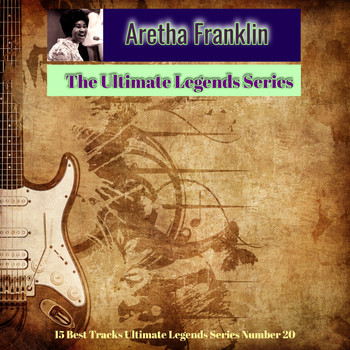 Aretha Franklin - Aretha Franklin - The Ultimate Legends Series (15 Best Tracks Ultimate Legends Series Number 20)