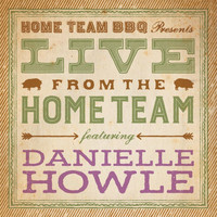 Danielle Howle - Live from the Home Team