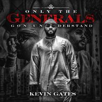 Kevin Gates - Only the Generals Gon Understand (Explicit)