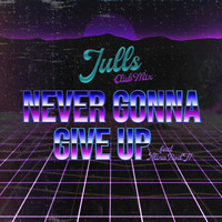 Julls - Never Gonna Give Up (Club Mix) [feat. Alina Rod H]