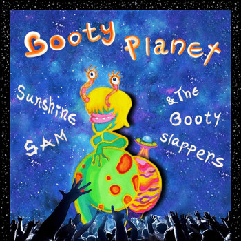 Sunshine Sam and the Bootyslappers - Booty Planet