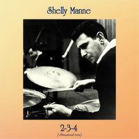 Shelly Manne - 2-3-4 (Remastered 2019)