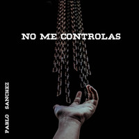 Pablo Sánchez - No Me Controlas