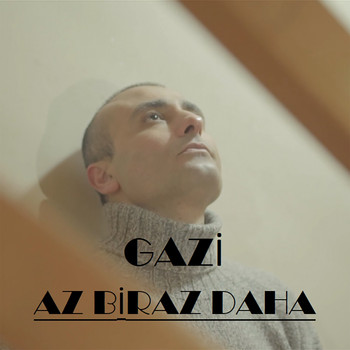 gazi - Az Biraz Daha