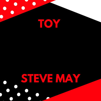 Steve May - Toy